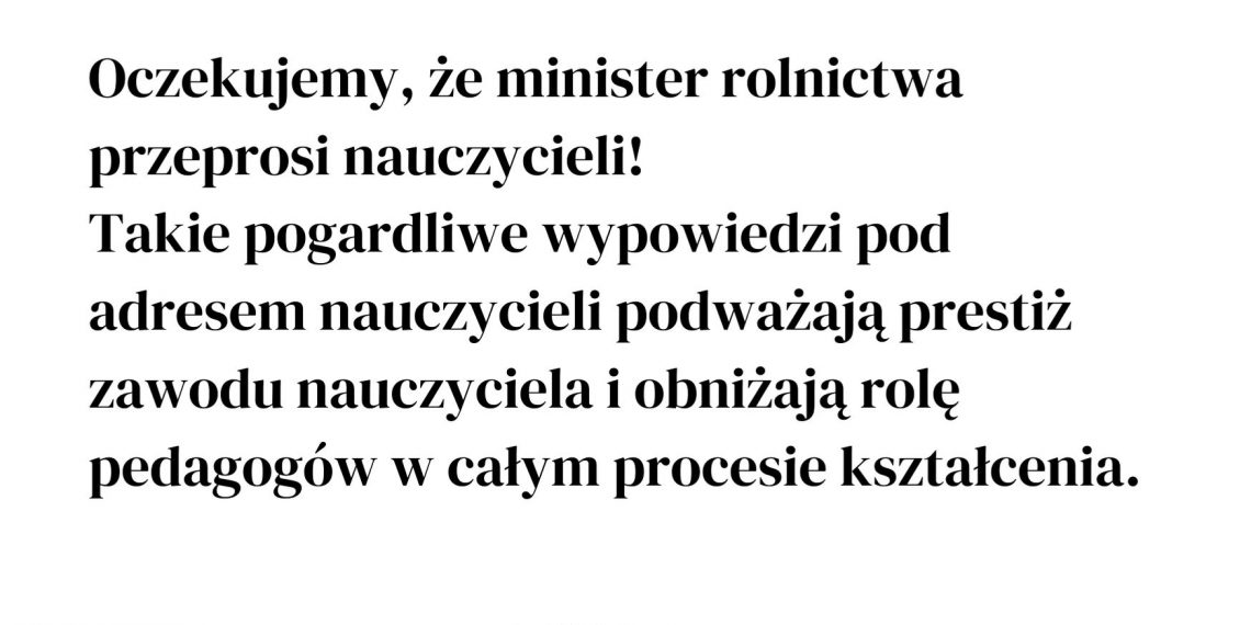 Oczekujemy, że minister rolnictwa przeprosi nauczycieli